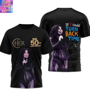 Cher SNL 50th Anniversary – If I Could Turn Back Time Signature 3D T-Shirt