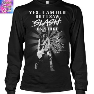 Yes Im Old But I Saw Slash On Stage Signature Unisex T-Shirt