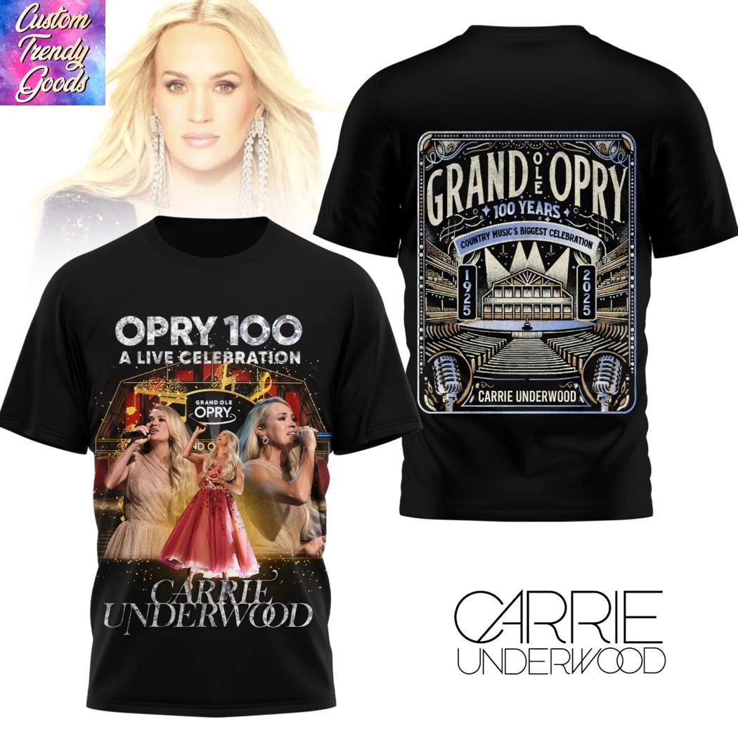 Carrie Underwood Opry 100 A Live Celebration - Grand Ole Opry 3D T-Shirt Carrie Underwood Opry 100 A Live Celebration - Grand Ole Opry 3D T-Shirt