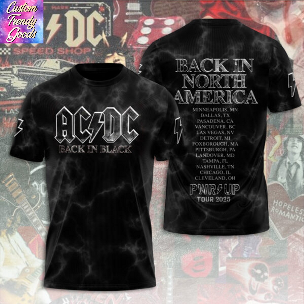 AC DC Back In Black - Back In North America Pwr Up Tour 2025 3D T-Shirt AC DC Back In Black - Back In North America Pwr Up Tour 2025 3D T-Shirt