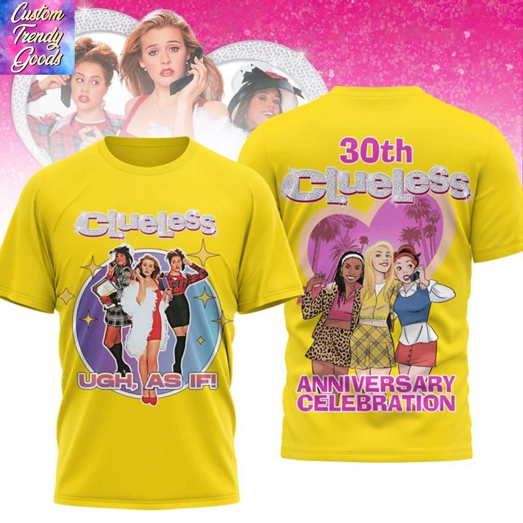 Clueless Ugh As If 30th Anniversary Celebration 3D T-Shirt Clueless Ugh As If 30th Anniversary Celebration 3D T-Shirt