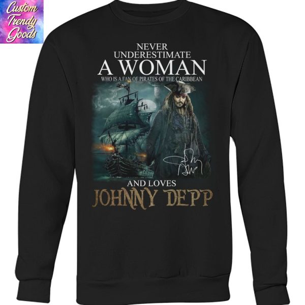 Never Underestimate A Woman Who Is A Fan Of Pirates Of The Caribbean And Loves Johnny Depp Signature Unisex T-Shirt